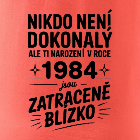 Nikdo není dokonalý ale ti narození v roce 1984 jsou zatraceně blízko
