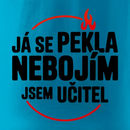 Já se pekla nebojím, jsem učitel
