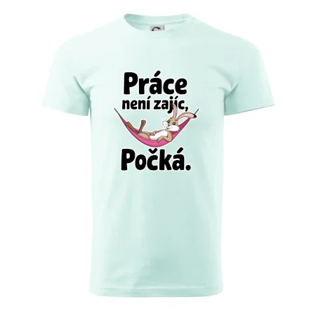 Práce není zajíc, počká.