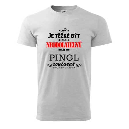 Je těžké být neodolatelný pingl