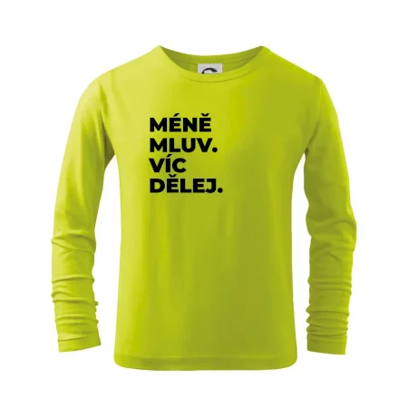 MÉNĚ MLUV. VÍC DĚLEJ.