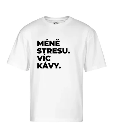 MÉNĚ STRESU.VÍC KÁVY.