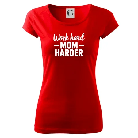 Work hard mom harder