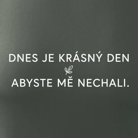 Dnes je krásný den abyste mě nechali bíle