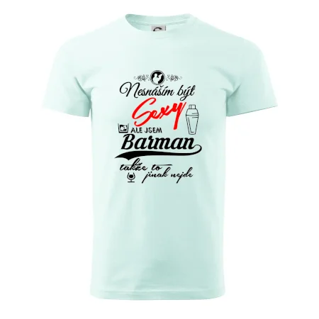 Nesnáším být sexy - nápis - barman / barmanka