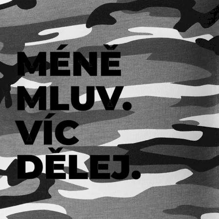 MÉNĚ MLUV. VÍC DĚLEJ.