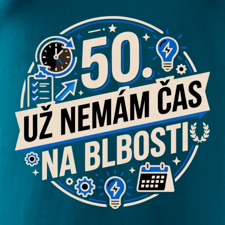 50 Nemám čas na blbosti