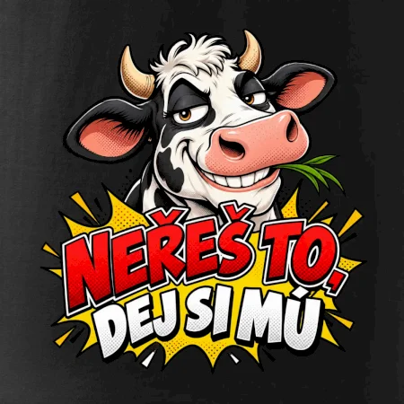 Neřeš to dej si mú