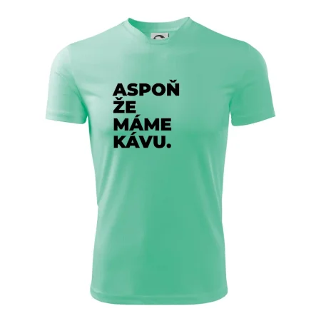 ASPOŇ ŽE MÁME KÁVU.