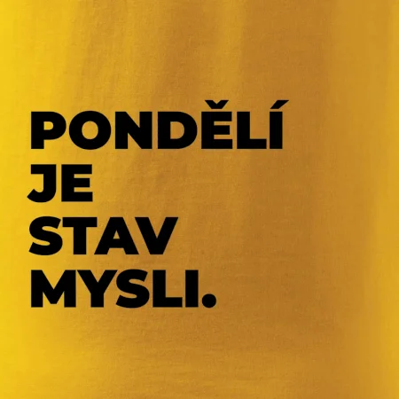 PONDĚLÍ JE STAV MYSLI.
