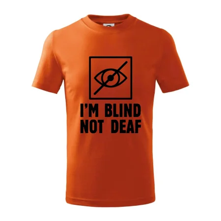 I'm blind not deaf