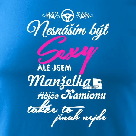 Nesnáším být sexy - manželka řidiče kamionu