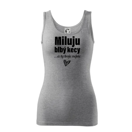 Miluju blbý kecy