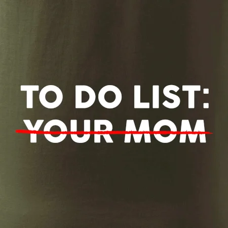 To do list: Your mom
