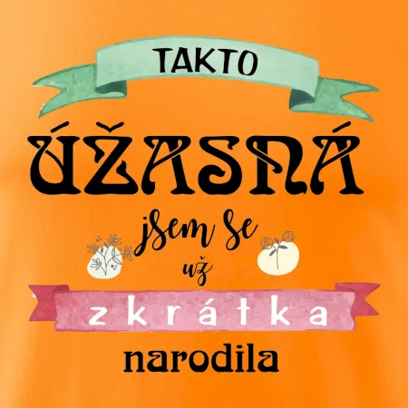 Takto úžasná jsem se už zkrátka narodila