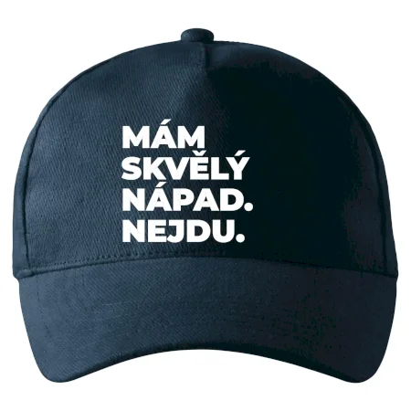 MÁM SKVĚLÝ NÁPAD. NEJDU.