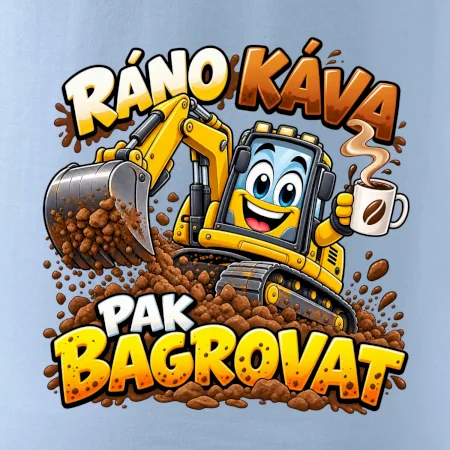 Ráno káva pak bagrovat