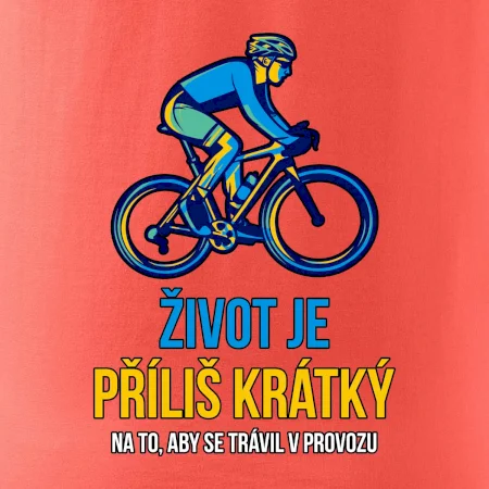Život je příliš krátký, aby se trávil v provozu