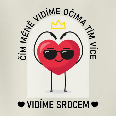 Čím méně vidíme očima tím více vidíme srdcem