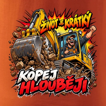 Život je krátký kopej hlouběji