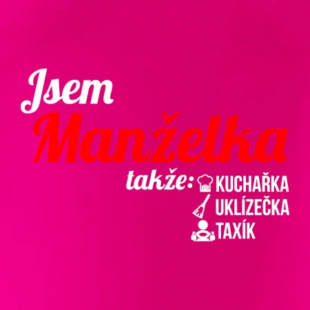 Jsem manželka-uklizečka-kuchařka-taxík