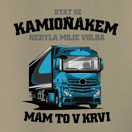 Stát se kamioňákem nebyla moje volba