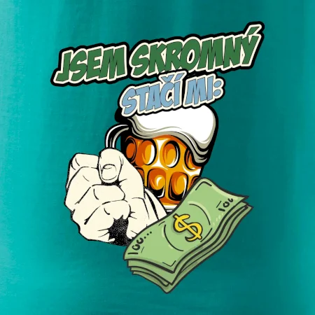 Jsem skromný stačí mi pivo, pěst a prachy