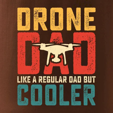 Drone Pilot dad like a regular dad but cooler