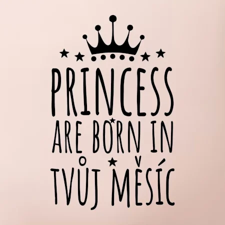 Princesses are born in (vlastní nápis měsíc narození)