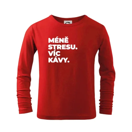 MÉNĚ STRESU.VÍC KÁVY.