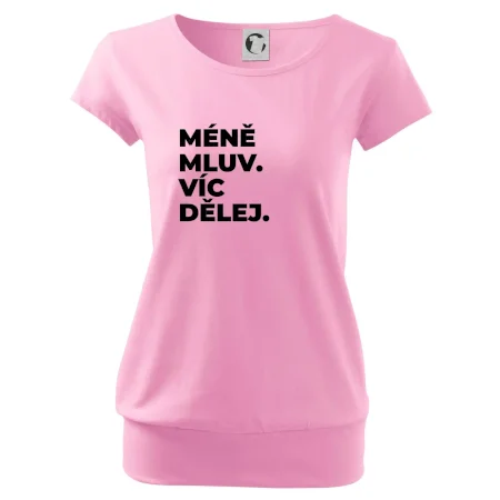 MÉNĚ MLUV. VÍC DĚLEJ.