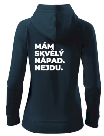 MÁM SKVĚLÝ NÁPAD. NEJDU.
