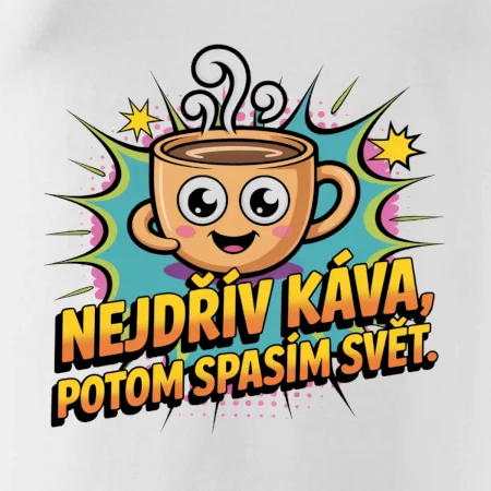 Nejdřív káva, potom spasím svět.