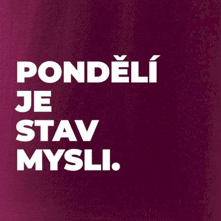 PONDĚLÍ JE STAV MYSLI.