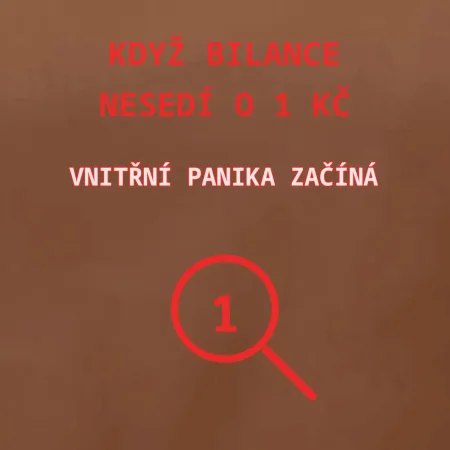 Bilance nesedí o 1 Kč