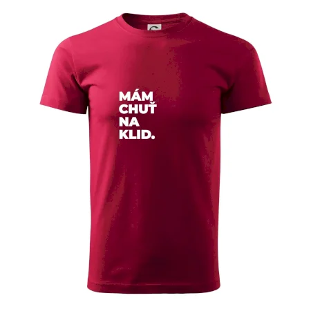 MÁM CHUŤ NA KLID.