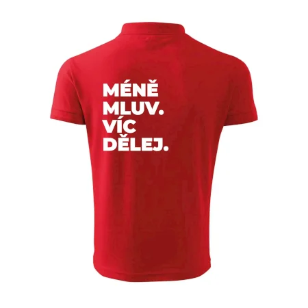 MÉNĚ MLUV. VÍC DĚLEJ.