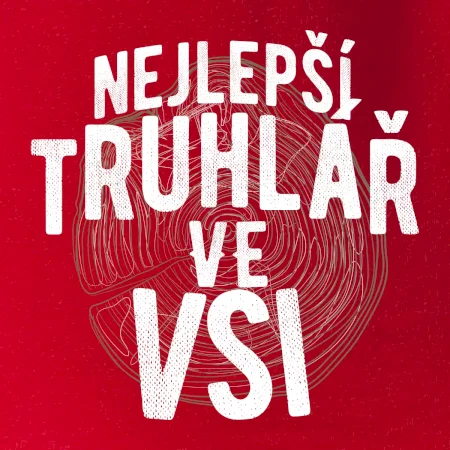 Nejlepší truhlař ve vsi