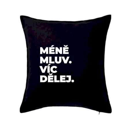 MÉNĚ MLUV. VÍC DĚLEJ.