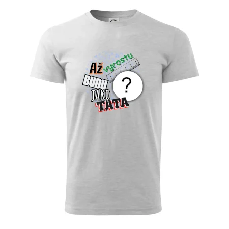 Až vyrostu budu jako táta .- vlastní motiv
