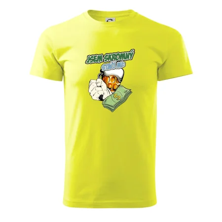 Jsem skromný stačí mi pivo, pěst a prachy