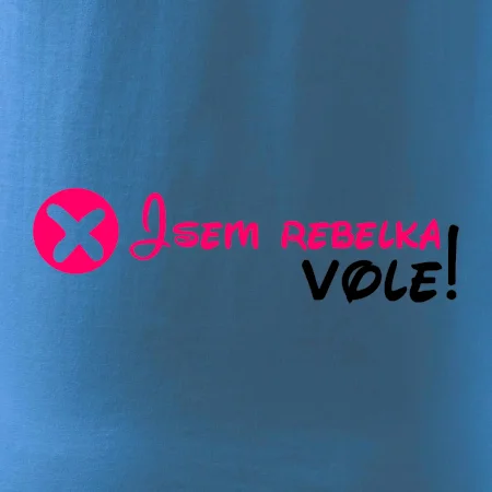 Jsem rebelka! Vole!