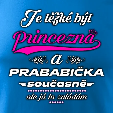 Je těžké být princezna - prababička