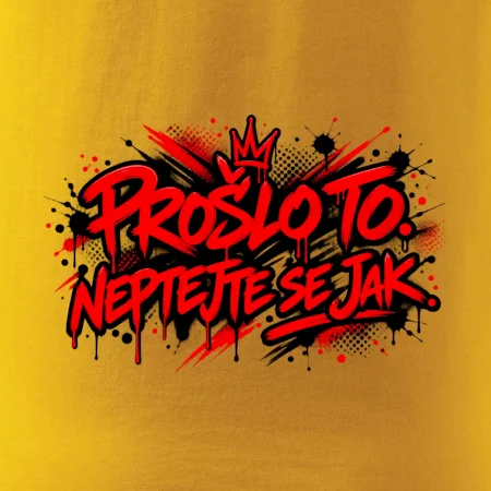 PROŠLO TO. NEPTAJTE SE JAK.
