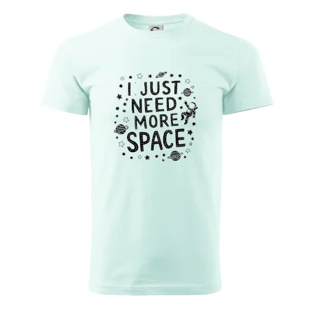 I just need more space