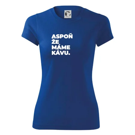 ASPOŇ ŽE MÁME KÁVU.