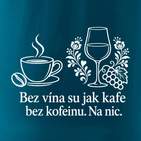 Bez vína su jak kafe bez kofeinu. Na nic