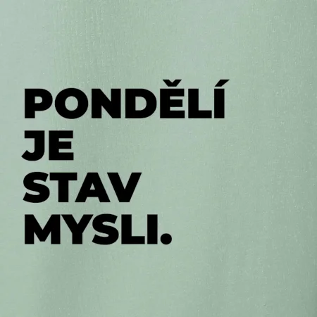 PONDĚLÍ JE STAV MYSLI.