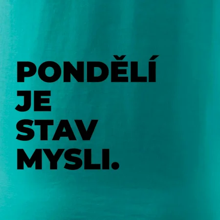 PONDĚLÍ JE STAV MYSLI.