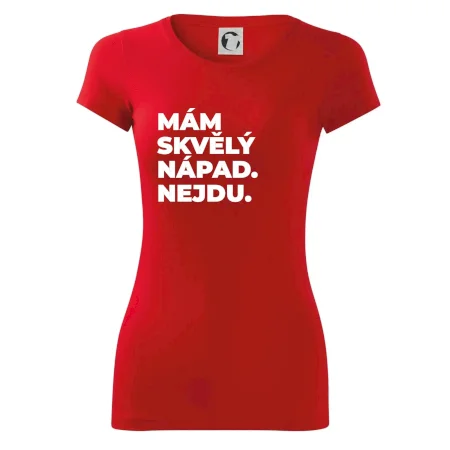 MÁM SKVĚLÝ NÁPAD. NEJDU.